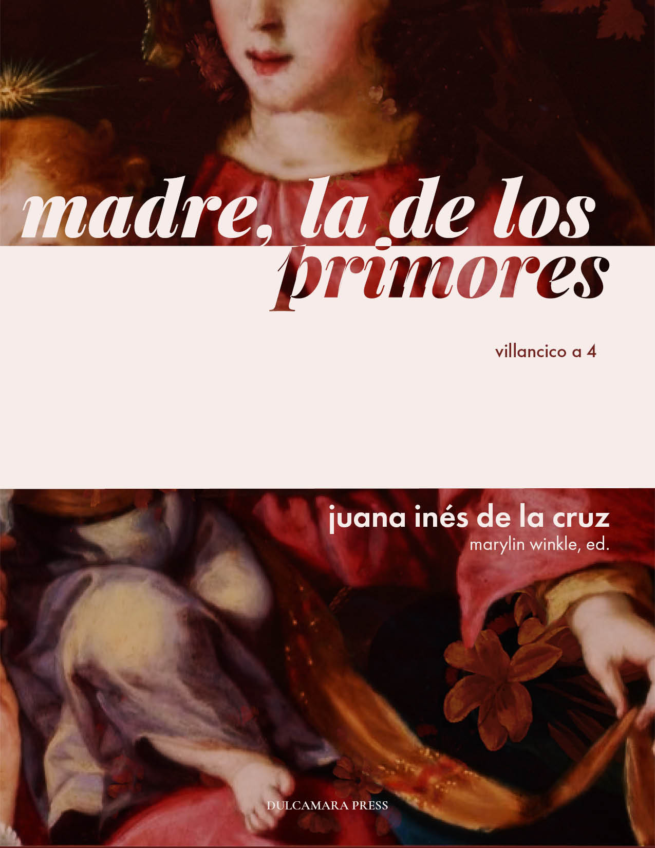 Madre la de los primores; villancico a 4 by Juana Ines de la Cruz