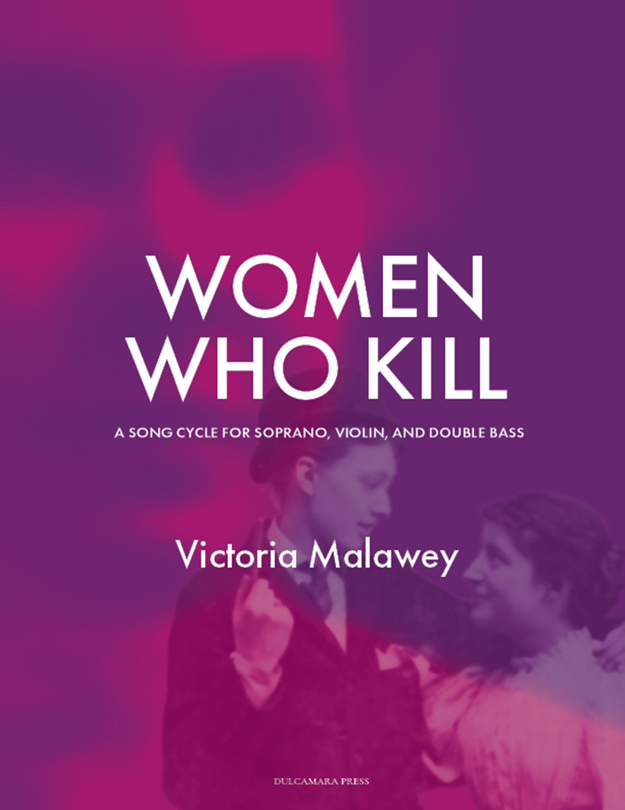 Women Who Kill; song cycle for soprano, violin, and double-bass by Victoria Malawey